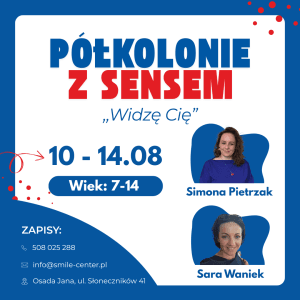 PÓŁKOLONIE Z SENSEM – „Widzę Cię”